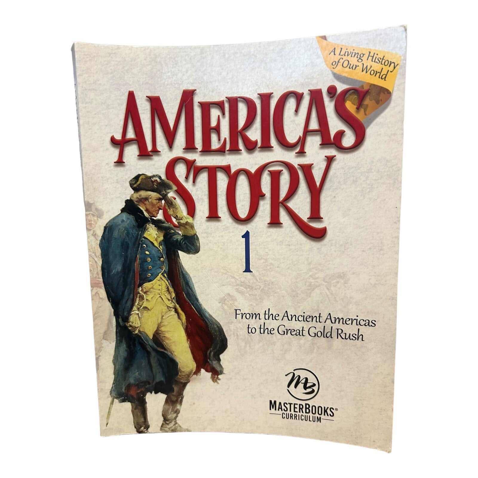 Master Books America’s Story 1 From the Ancient Americas to the Great Gold Rush

